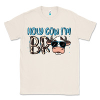 Natural holy cow i'm bro Classic Tee - MaliasSmallBusiness