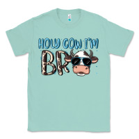 Seafoam holy cow i'm bro Classic Tee - MaliasSmallBusiness