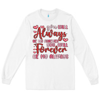 White you will always be my forever you will forever be Long Sleeve Tee - MaliasSmallBusiness