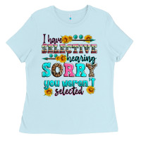 Baby Blue i have selective hearing sorry you weren't selecte Ladies Tee - Zillion Design Studio
