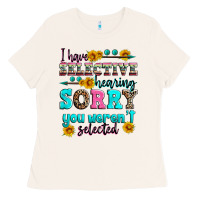 Bone i have selective hearing sorry you weren't selecte Ladies Tee - Zillion Design Studio