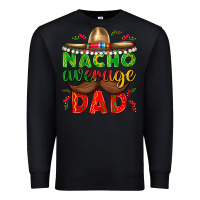 Black Nacho Average Dad with Mustache Premium Sweatshirt - texasbilliewilder