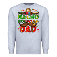 Heather Grey Nacho Average Dad with Mustache Premium Sweatshirt - texasbilliewilder