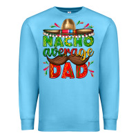 Ocean Blue Nacho Average Dad with Mustache Premium Sweatshirt - texasbilliewilder