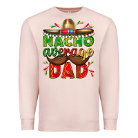 Pale Pink Nacho Average Dad with Mustache Premium Sweatshirt - texasbilliewilder