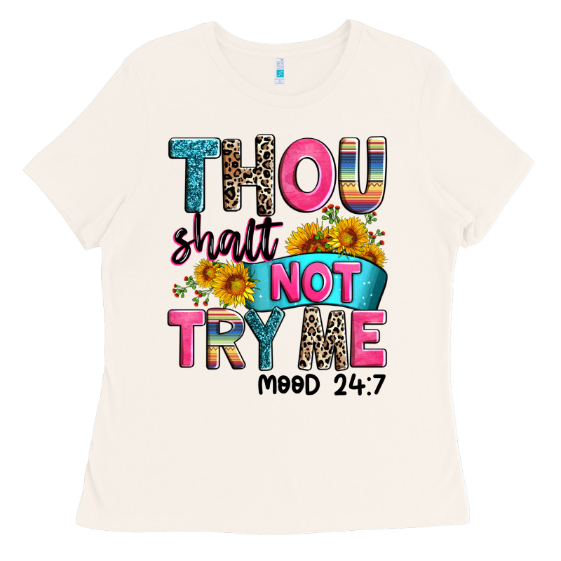 Thou Shalt Not Try Me Mood 24 7 Ladies Tee by Zillion Design Studio | Teevron