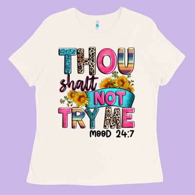 Thou Shalt Not Try Me Mood 24 7 Ladies Tee Designed By Zillion Design Studio