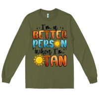 Army Green i'm better person when i'm tan Long Sleeve Tee - MaliasSmallBusiness