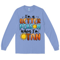 Colony Blue i'm better person when i'm tan Long Sleeve Tee - MaliasSmallBusiness