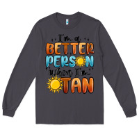 Smoke i'm better person when i'm tan Long Sleeve Tee - MaliasSmallBusiness