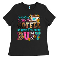Black i'm holding a cup of coffee so yeah i'm pretty bus Ladies Tee - Zillion Design Studio