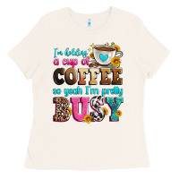 I'm Holding A Cup Of Coffee So Yeah I'm Pretty Bus Ladies Tee | Teevron