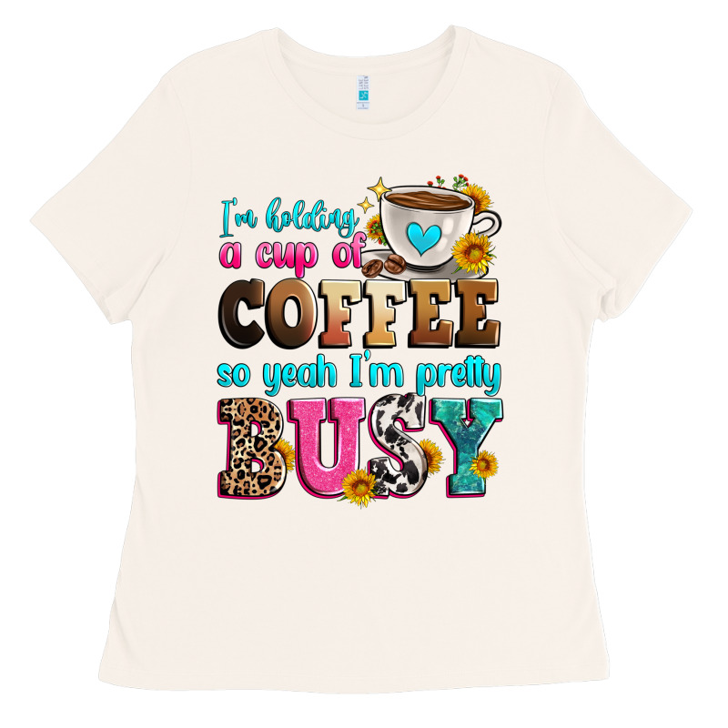 I'm Holding A Cup Of Coffee So Yeah I'm Pretty Bus Ladies Tee by Zillion Design Studio | Teevron