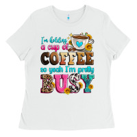 White i'm holding a cup of coffee so yeah i'm pretty bus Ladies Tee - Zillion Design Studio