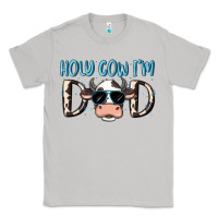Moon Dust holy cow i'm dad Classic Tee - MaliasSmallBusiness