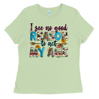 Matcha i see no good reason to act my age Ladies Tee - Zillion Design Studio