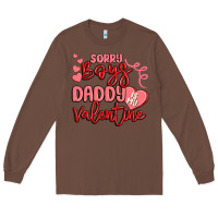 Chestnut sorry boys daddy is my valentine Long Sleeve Tee - MaliasSmallBusiness