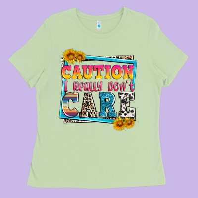Caution I Really Don't Care Ladies Tee Designed By Zillion Design Studio