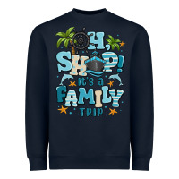 Navy oh ship its a family trip Heavyweight Sweatshirt - MaliasSmallBusiness