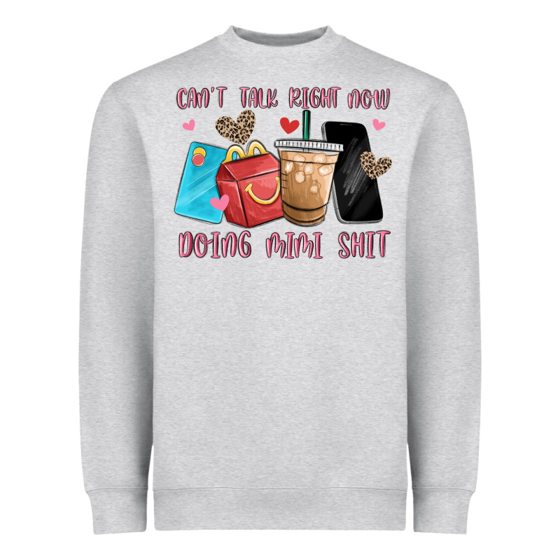 Can't Talk Right Now Doing Mimi Shit Heavyweight Sweatshirt by MaliasSmallBusiness | Teevron