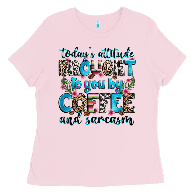 Today's Attitude Brought To You By Coffee And Sarc Ladies Tee by Zillion Design Studio | Teevron
