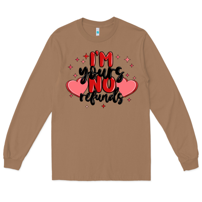 I'm Yours No Refunds Long Sleeve Tee by MaliasSmallBusiness | Teevron