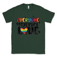 Sports Green everyone deserves love Classic Tee - MaliasSmallBusiness