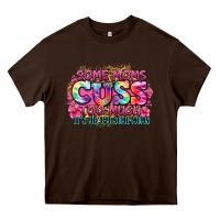 Chocolate Brown some moms cuss too much it's me i'm some moms Heavy Core Tee - Zillion Design Studio