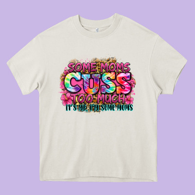 Some Moms Cuss Too Much It's Me I'm Some Moms Heavy Core Tee Designed By Zillion Design Studio