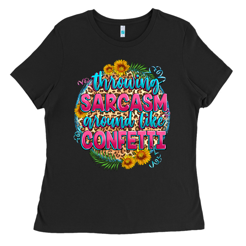 Throwing Sarcasm Around Like Confetti Ladies Tee by Zillion Design Studio | Teevron