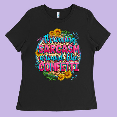 Throwing Sarcasm Around Like Confetti Ladies Tee Designed By Zillion Design Studio