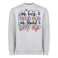 Heather Grey look back and thank god look forward and trust god Heavyweight Sweatshirt - MaliasSmallBusiness
