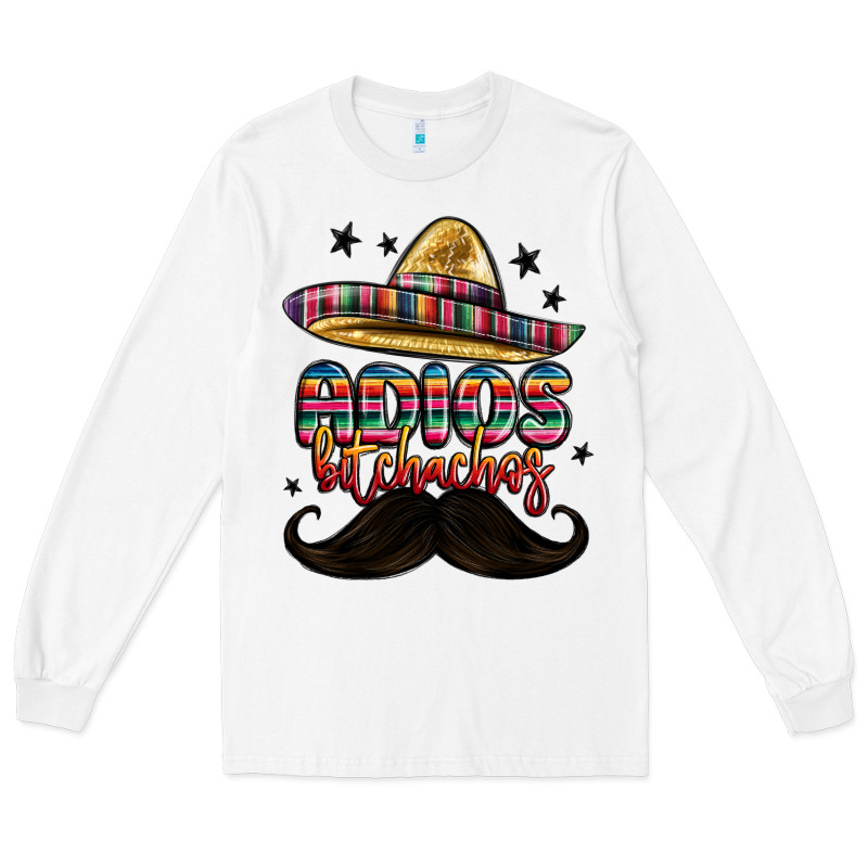 Adios Bitchachos Long Sleeve Tee by MaliasSmallBusiness | Teevron