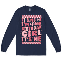 Navy it's me hi i'm the birthday girl it's me Long Sleeve Tee - MaliasSmallBusiness