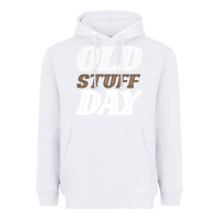 White National Old Stuff Day Funny Gift Heavyweight Hoodie - Bettercallsaul