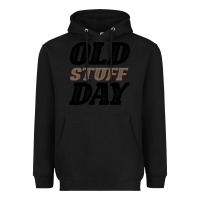 Black National Old Stuff Day Funny Gift Heavyweight Hoodie - Bettercallsaul