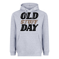 Heather Grey National Old Stuff Day Funny Gift Heavyweight Hoodie - Bettercallsaul