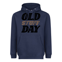 Navy National Old Stuff Day Funny Gift Heavyweight Hoodie - Bettercallsaul