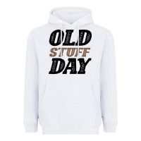 White National Old Stuff Day Funny Gift Heavyweight Hoodie - Bettercallsaul