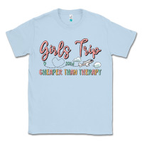 Dusty Blue girls trip cheaper than therapy Classic Tee - MaliasSmallBusiness