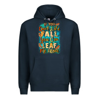Navy If you don't like Fall you can leaf me alone Premium Hoodie - NancyCooperArtShop
