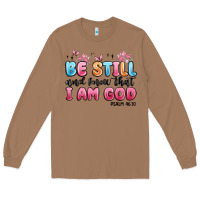Toasted Coconut be still and know that i am god psalm 46 10 Long Sleeve Tee - MaliasSmallBusiness