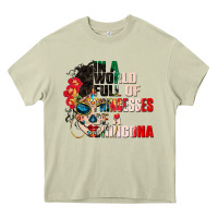 Mossy in a world full of princesses be a chingona Heavy Core Tee - CTS Tumbler Store