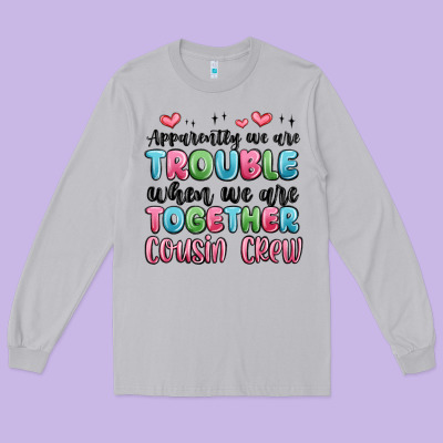 Apparently We Are Trouble When We Are Together Cou Long Sleeve Tee Designed By Maliassmallbusiness