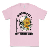 Bubblegum Pink mentally ill but totally chill Classic Tee - MaliasSmallBusiness