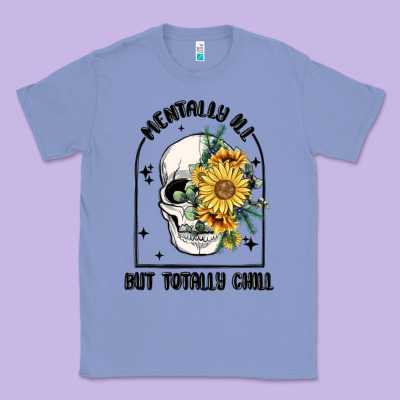 Mentally Ill But Totally Chill Classic Tee Designed By Maliassmallbusiness