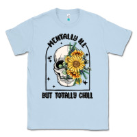 Dusty Blue mentally ill but totally chill Classic Tee - MaliasSmallBusiness