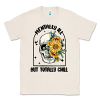 Natural mentally ill but totally chill Classic Tee - MaliasSmallBusiness