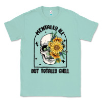 Seafoam mentally ill but totally chill Classic Tee - MaliasSmallBusiness