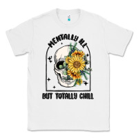 White mentally ill but totally chill Classic Tee - MaliasSmallBusiness